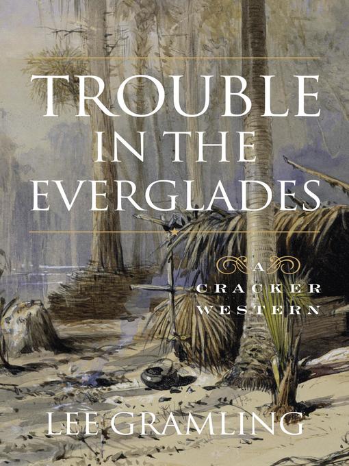 Title details for Trouble in the Everglades by Lee Gramling - Available